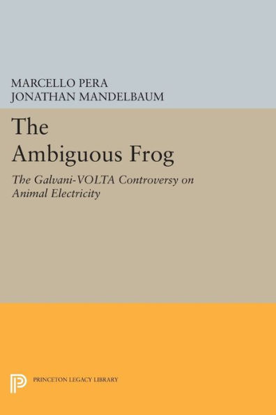 The Ambiguous Frog: Galvani-Volta Controversy on Animal Electricity