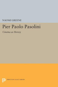 Title: Pier Paolo Pasolini: Cinema as Heresy, Author: Naomi Greene