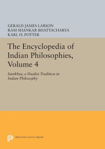 The Encyclopedia of Indian Philosophies, Volume 4: Samkhya, A Dualist Tradition Philosophy