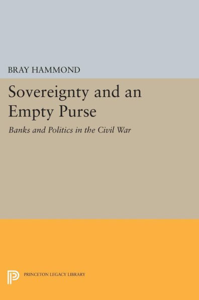 Sovereignty and an Empty Purse: Banks Politics the Civil War