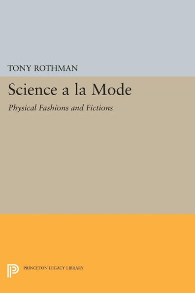 Science a la Mode: Physical Fashions and Fictions