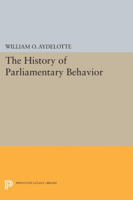 Title: The History of Parliamentary Behavior, Author: William O. Aydelotte