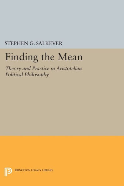 Finding the Mean: Theory and Practice Aristotelian Political Philosophy
