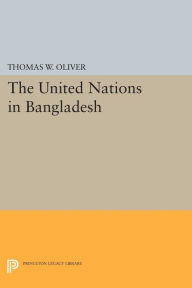 Title: The United Nations in Bangladesh, Author: Thomas W. Oliver