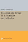 Meaning and Power in a Southeast Asian Realm