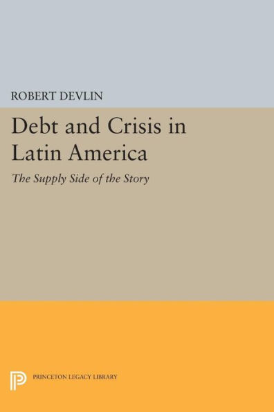 Debt and Crisis Latin America: the Supply Side of Story