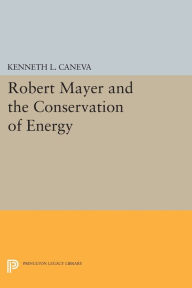 Title: Robert Mayer and the Conservation of Energy, Author: Kenneth L. Caneva