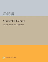 Title: Maxwell's Demon: Entropy, Information, Computing, Author: Harvey S. Leff
