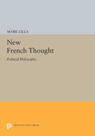 Title: New French Thought: Political Philosophy, Author: Mark Lilla