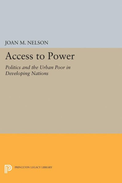 Access to Power: Politics and the Urban Poor Developing Nations