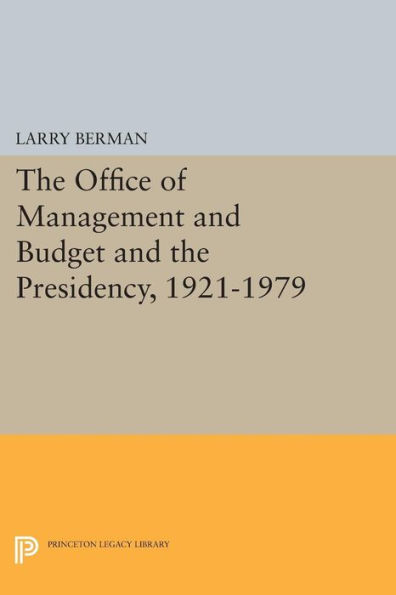 the Office of Management and Budget Presidency, 1921-1979