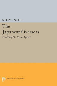 Title: The Japanese Overseas: Can They Go Home Again?, Author: Merry E. White
