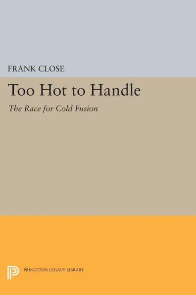 Too Hot to Handle: The Race for Cold Fusion