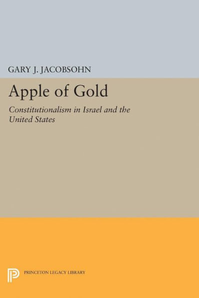 Apple of Gold: Constitutionalism Israel and the United States