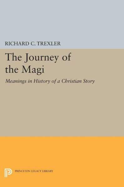 The Journey of the Magi: Meanings in History of a Christian Story