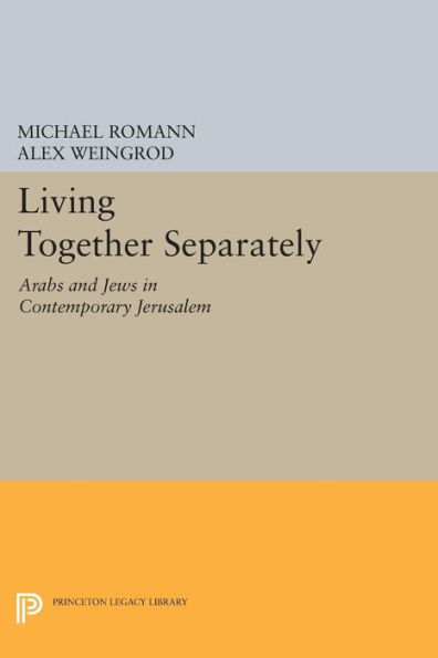 Living Together Separately: Arabs and Jews Contemporary Jerusalem