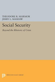 Title: Social Security: Beyond the Rhetoric of Crisis, Author: Theodore R. Marmor
