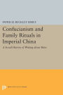 Confucianism and Family Rituals in Imperial China: A Social History of Writing about Rites