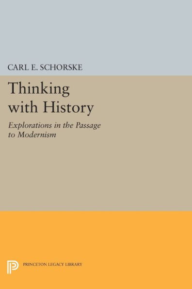 Thinking with History: Explorations in the Passage to Modernism