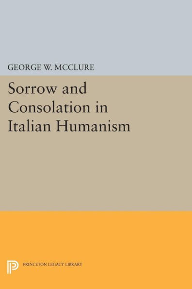 Sorrow and Consolation Italian Humanism