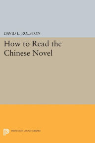 Title: How to Read the Chinese Novel, Author: David L. Rolston