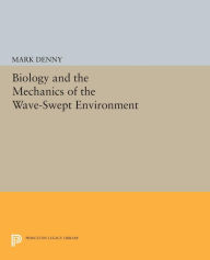 Title: Biology and the Mechanics of the Wave-Swept Environment, Author: Mark Denny