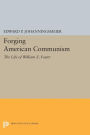 Forging American Communism: The Life of William Z. Foster