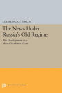 The News under Russia's Old Regime: The Development of a Mass-Circulation Press
