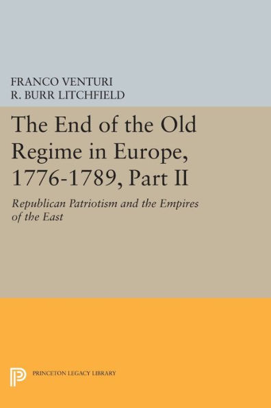 the End of Old Regime Europe, 1776-1789, Part II: Republican Patriotism and Empires East