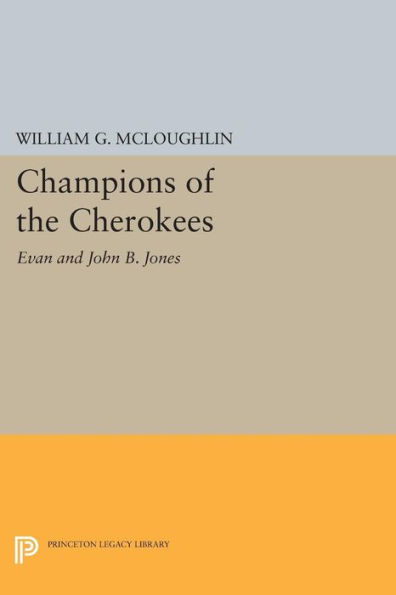 Champions of the Cherokees: Evan and John B. Jones