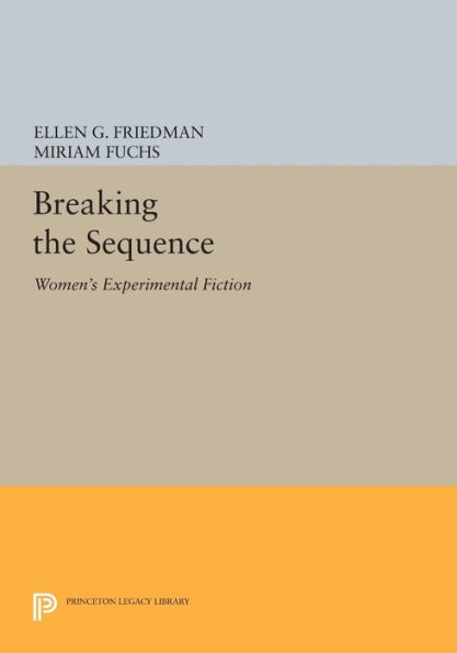 Breaking the Sequence: Women's Experimental Fiction