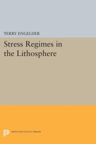 Title: Stress Regimes in the Lithosphere, Author: Terry Engelder