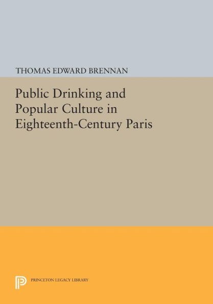 Public Drinking and Popular Culture Eighteenth-Century Paris