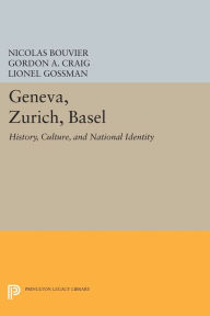 Title: Geneva, Zurich, Basel: History, Culture, and National Identity, Author: Nicolas Bouvier