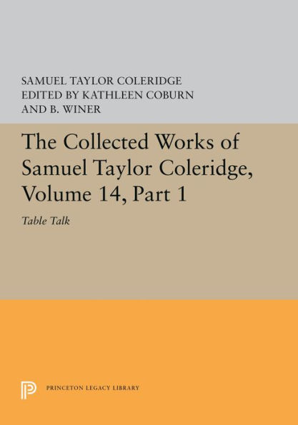 The Collected Works of Samuel Taylor Coleridge, Volume 14: Table Talk