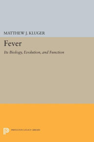 Title: Fever: Its Biology, Evolution, and Function, Author: Matthew J. Kluger