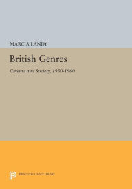 Title: British Genres: Cinema and Society, 1930-1960, Author: Marcia Landy