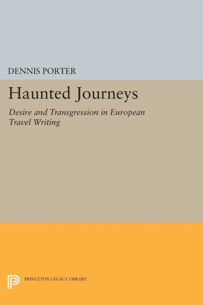 Haunted Journeys: Desire and Transgression European Travel Writing