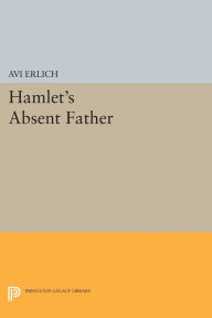 Title: Hamlet's Absent Father, Author: Avi Erlich