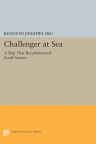 Title: Challenger at Sea: A Ship That Revolutionized Earth Science, Author: Kenneth Jinghwa Hsü