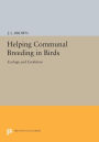 Helping Communal Breeding in Birds: Ecology and Evolution