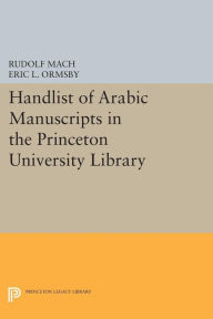 Title: Handlist of Arabic Manuscripts (New Series) in the Princeton University Library, Author: Rudolf Mach