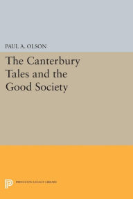 Title: The CANTERBURY TALES and the Good Society, Author: Paul A. Olson