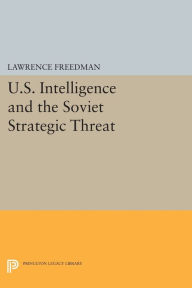Title: U.S. Intelligence and the Soviet Strategic Threat: Updated Edition, Author: Lawrence Freedman