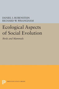 Title: Ecological Aspects of Social Evolution: Birds and Mammals, Author: Daniel I. Rubenstein