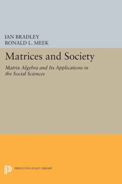 Matrices and Society: Matrix Algebra Its Applications the Social Sciences