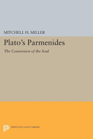 Title: Plato's PARMENIDES: The Conversion of the Soul, Author: Mitchell H. Miller