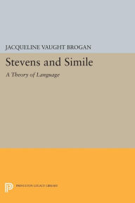 Title: Stevens and Simile: A Theory of Language, Author: Jacqueline Vaught Brogan