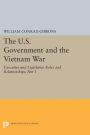 The U.S. Government and the Vietnam War: Executive and Legislative Roles and Relationships, Part I: 1945-1960