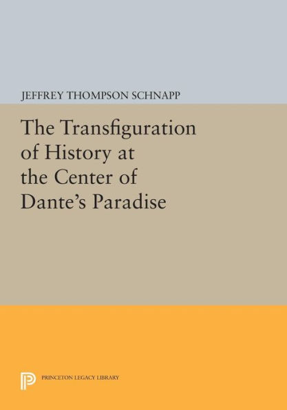 The Transfiguration of History at the Center of Dante's Paradise